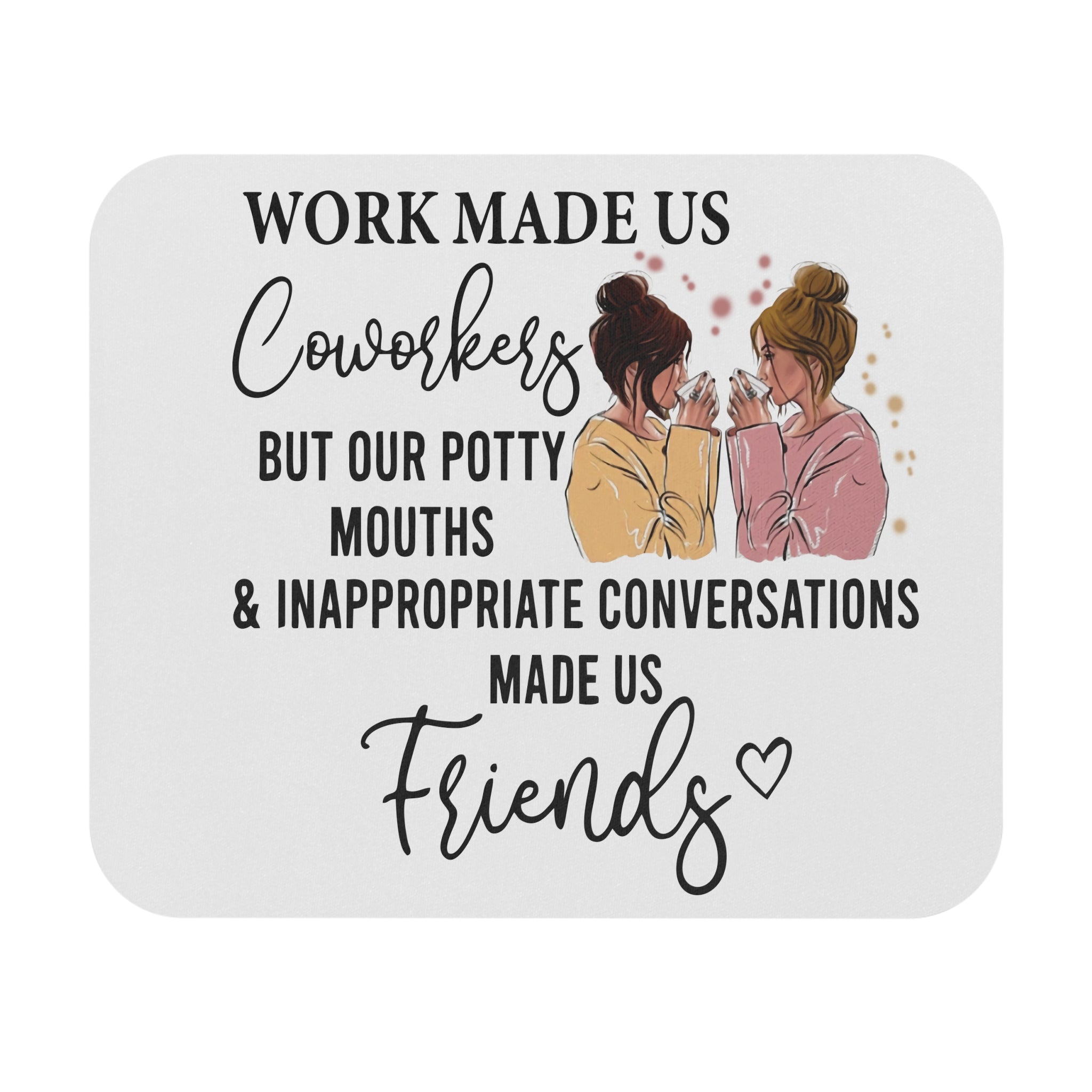 Coworkers to Friends Mouse Pad | Funny Office Quote, Potty Mouths & Inappropriate Conversations